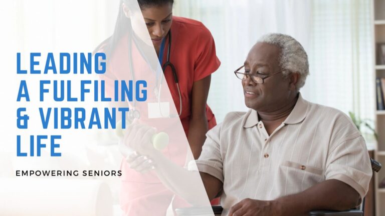 Empowering Seniors: Leading a Fulfilling and Vibrant Life